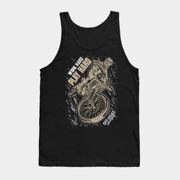 Work Hard Play Hard Tank Top by OffRoadStyles